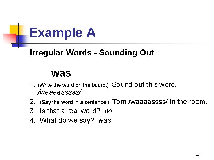 Example A Irregular Words - Sounding Out was 1. (Write the word on the