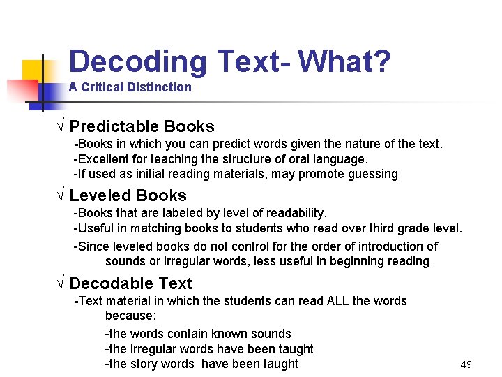Decoding Text- What? A Critical Distinction √ Predictable Books -Books in which you can