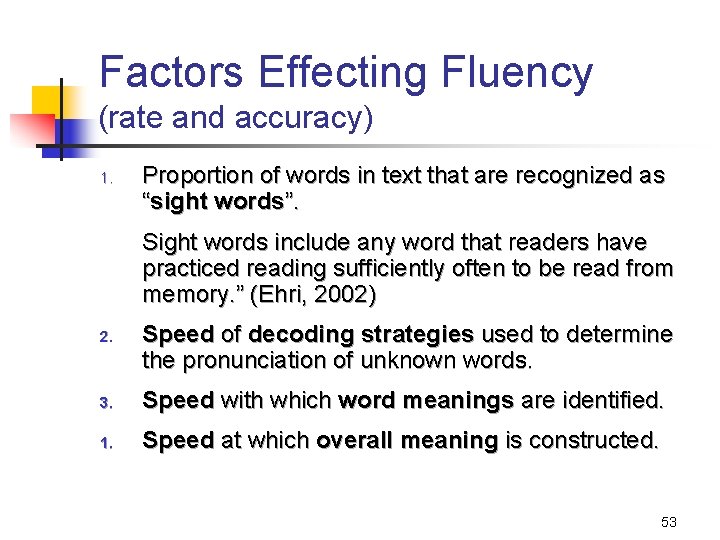 Factors Effecting Fluency (rate and accuracy) 1. Proportion of words in text that are