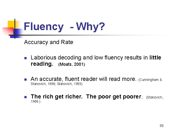 Fluency - Why? Accuracy and Rate n n Laborious decoding and low fluency results