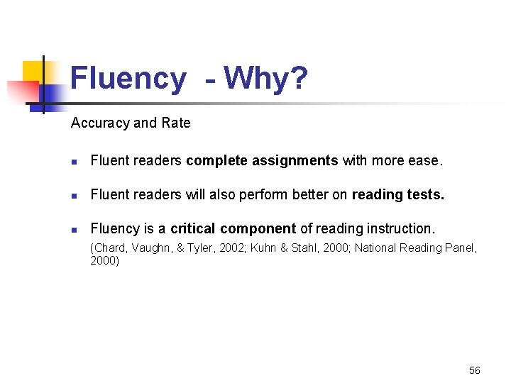 Fluency - Why? Accuracy and Rate n Fluent readers complete assignments with more ease.