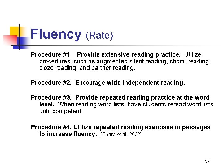 Fluency (Rate) Procedure #1. Provide extensive reading practice. Utilize procedures such as augmented silent