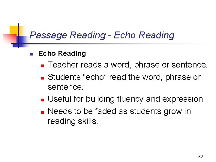 Passage Reading - Echo Reading n n n n Teacher reads a word, phrase