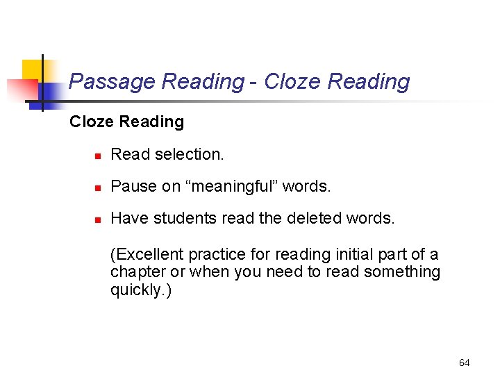 Passage Reading - Cloze Reading n Read selection. n Pause on “meaningful” words. n