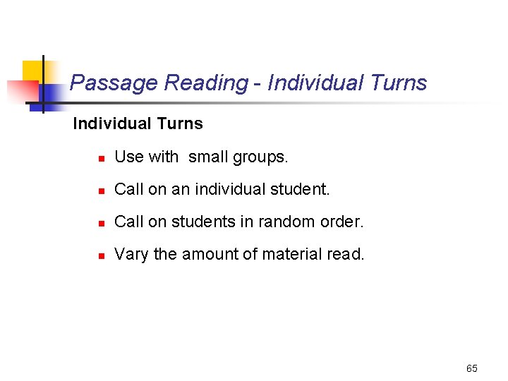 Passage Reading - Individual Turns n Use with small groups. n Call on an