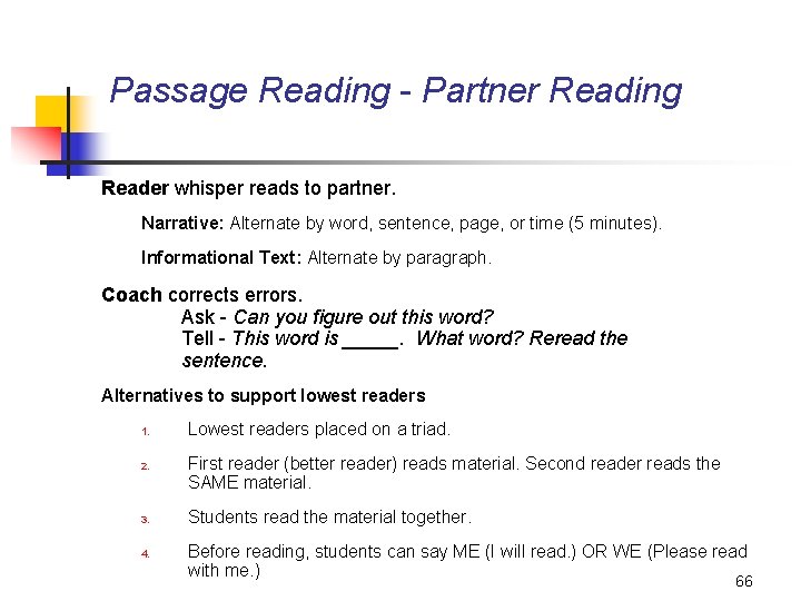 Passage Reading - Partner Reading Reader whisper reads to partner. Narrative: Alternate by word,