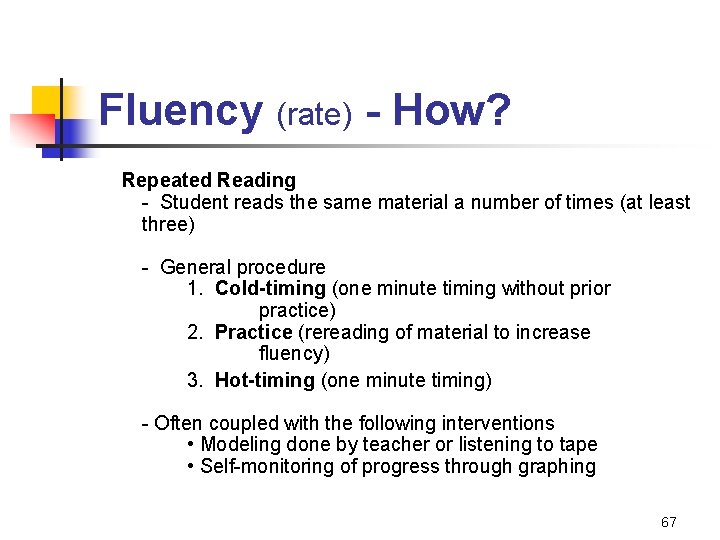 Fluency (rate) - How? Repeated Reading - Student reads the same material a number