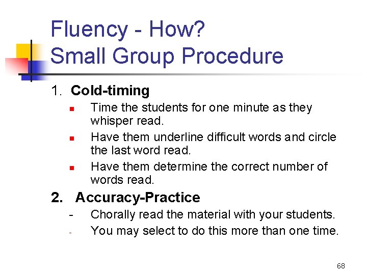 Fluency - How? Small Group Procedure 1. Cold-timing n n n Time the students