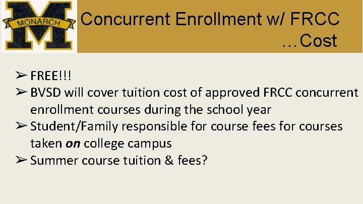 Concurrent Enrollment w/ FRCC …Cost ➢ FREE!!! ➢ BVSD will cover tuition cost of