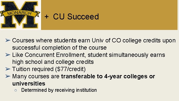 + CU Succeed ➢ Courses where students earn Univ of CO college credits upon