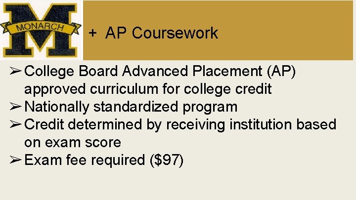 + AP Coursework ➢College Board Advanced Placement (AP) approved curriculum for college credit ➢Nationally