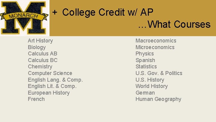 + College Credit w/ AP …What Courses Art History Biology Calculus AB Calculus BC