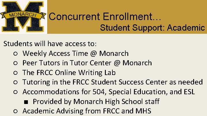 Concurrent Enrollment… Student Support: Academic Students will have access to: ○ Weekly Access Time
