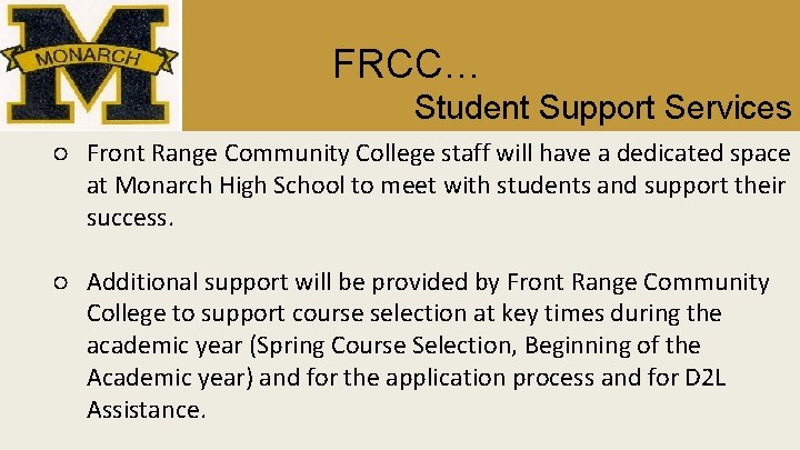 FRCC… Student Support Services ○ Front Range Community College staff will have a dedicated