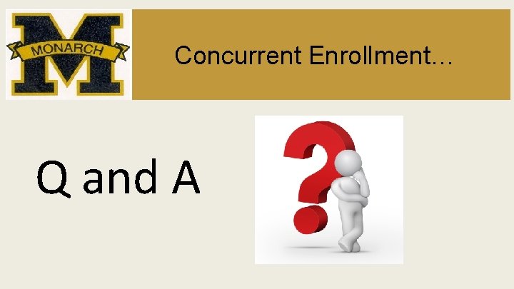 Concurrent Enrollment… Q and A 