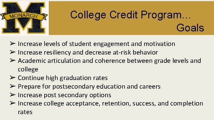 College Credit Program… Goals ➢ Increase levels of student engagement and motivation ➢ Increase