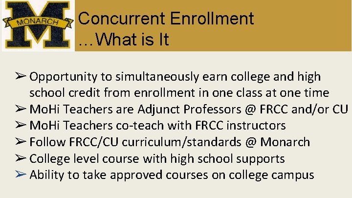 Concurrent Enrollment …What is It ➢ Opportunity to simultaneously earn college and high school
