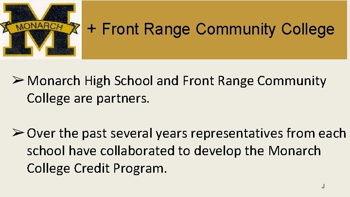 + Front Range Community College ➢Monarch High School and Front Range Community College are