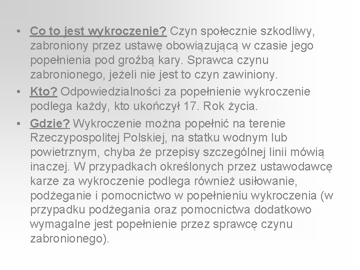  • Co to jest wykroczenie? Czyn społecznie szkodliwy, zabroniony przez ustawę obowiązującą w