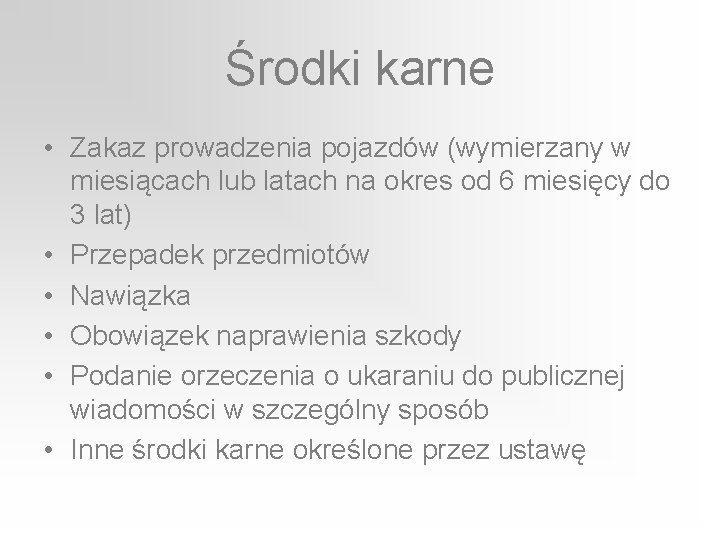 Środki karne • Zakaz prowadzenia pojazdów (wymierzany w miesiącach lub latach na okres od