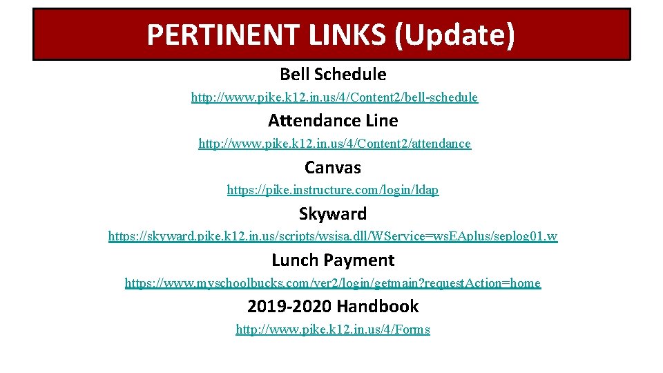 PERTINENT LINKS (Update) Bell Schedule http: //www. pike. k 12. in. us/4/Content 2/bell-schedule Attendance