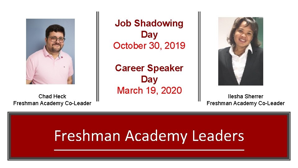 Job Shadowing Day October 30, 2019 Chad Heck Freshman Academy Co-Leader Career Speaker Day