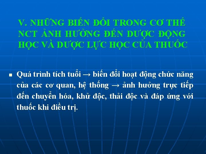 V. NHỮNG BIẾN ĐỔI TRONG CƠ THỂ NCT ẢNH HƯỞNG ĐẾN DƯỢC ĐỘNG HỌC