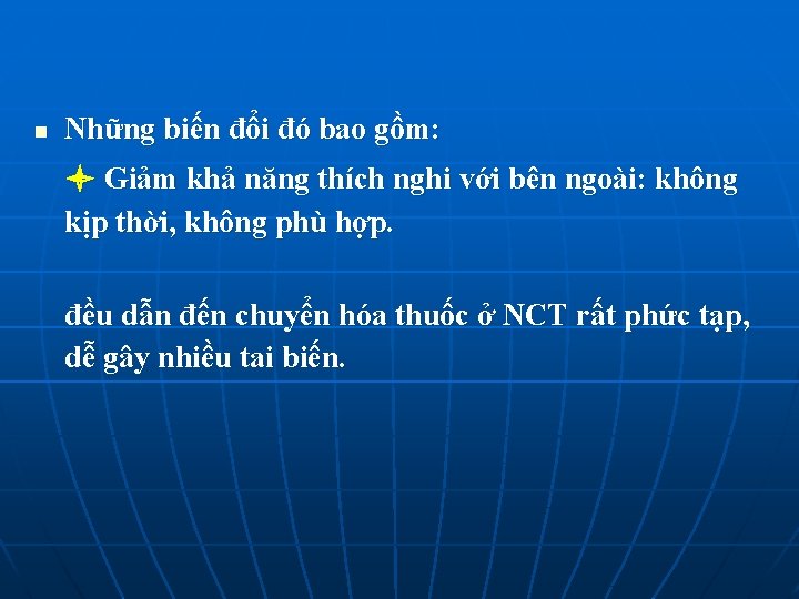 n Những biến đổi đó bao gồm: Giảm khả năng thích nghi với bên