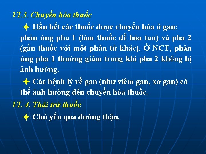 VI. 3. Chuyển hóa thuốc Hầu hết các thuốc được chuyển hóa ở gan: