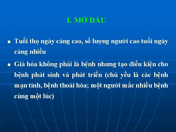 I. MỞ ĐẦU n Tuổi thọ ngày càng cao, số lượng người cao tuổi