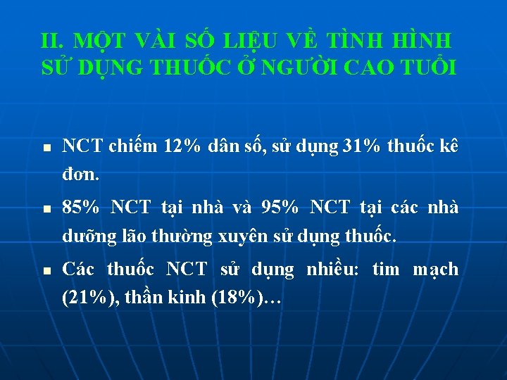 II. MỘT VÀI SỐ LIỆU VỀ TÌNH HÌNH SỬ DỤNG THUỐC Ở NGƯỜI CAO