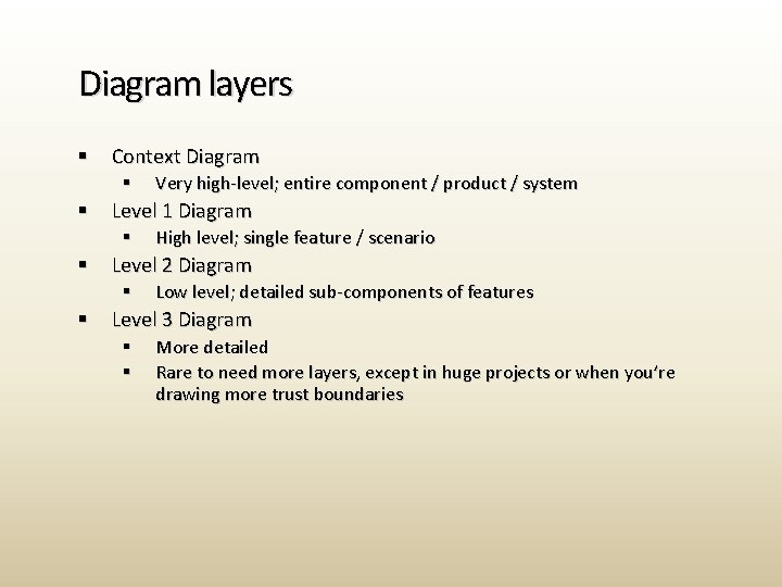 Diagram layers § Context Diagram § § Level 1 Diagram § § High level;