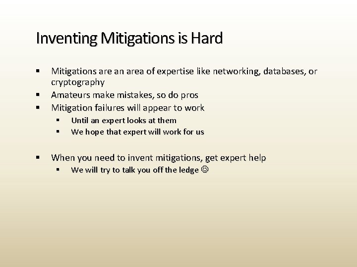 Inventing Mitigations is Hard § § § Mitigations are an area of expertise like