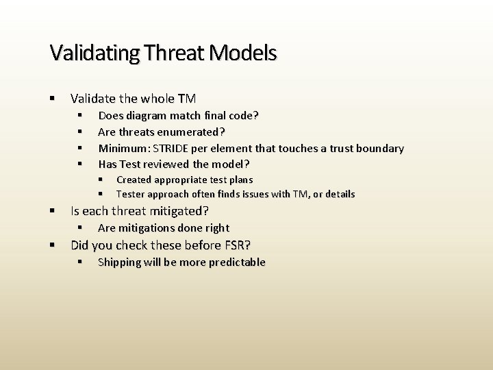 Validating Threat Models § Validate the whole TM § § Does diagram match final