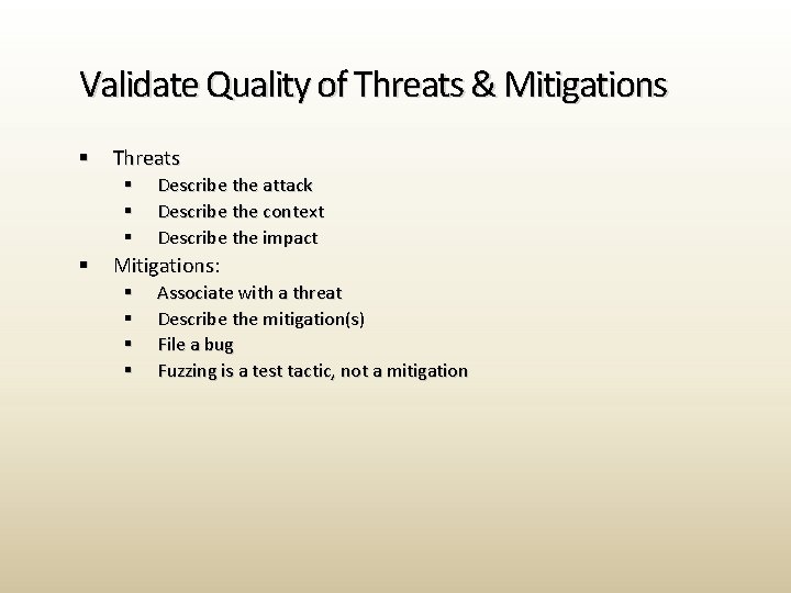 Validate Quality of Threats & Mitigations § Threats § § Describe the attack Describe