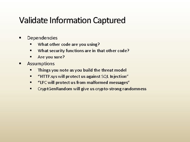 Validate Information Captured § Dependencies § § What other code are you using? What