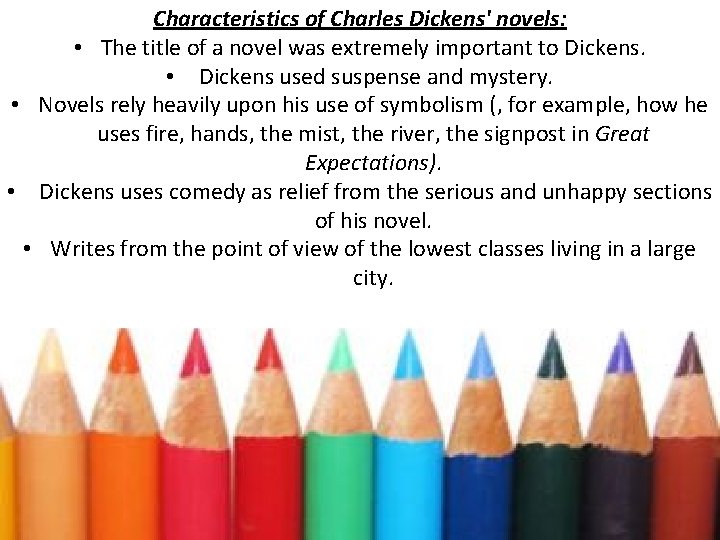 Characteristics of Charles Dickens' novels: • The title of a novel was extremely important