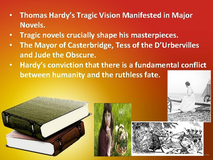  • Thomas Hardy’s Tragic Vision Manifested in Major Novels. • Tragic novels crucially