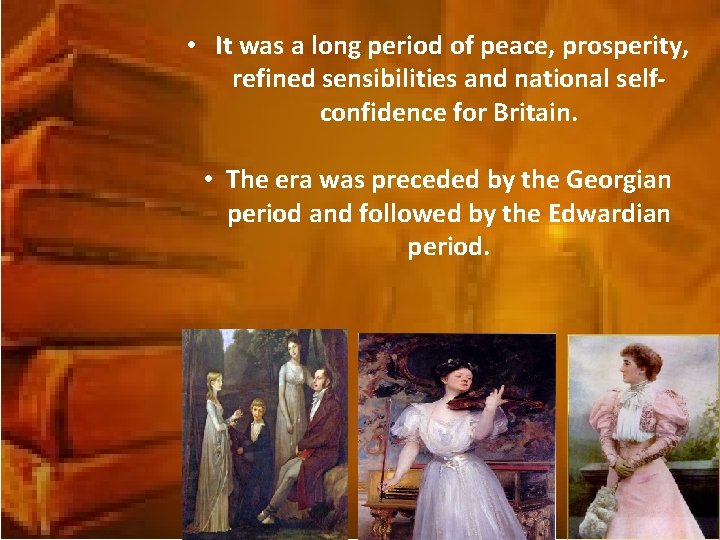  • It was a long period of peace, prosperity, refined sensibilities and national