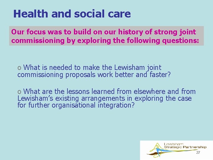 Health and social care Our focus was to build on our history of strong
