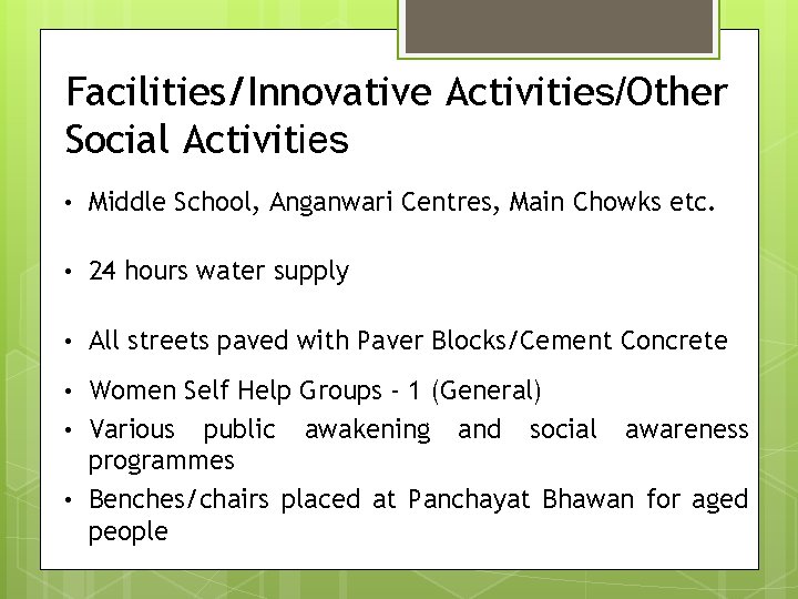 Facilities/Innovative Activities/Other Social Activities • Middle School, Anganwari Centres, Main Chowks etc. • 24