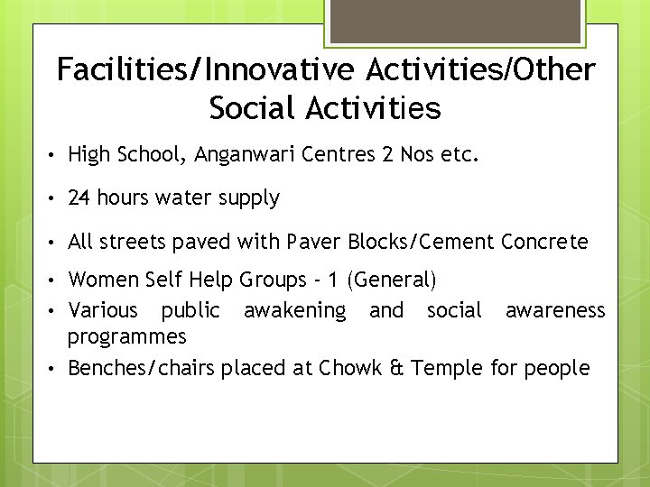 Facilities/Innovative Activities/Other Social Activities • High School, Anganwari Centres 2 Nos etc. • 24