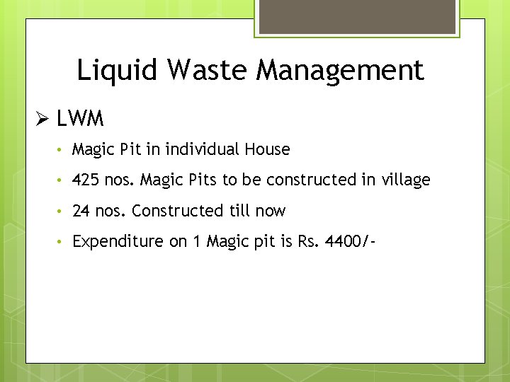 Liquid Waste Management Ø LWM • Magic Pit in individual House • 425 nos.