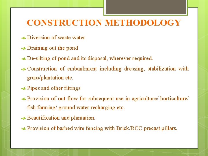 CONSTRUCTION METHODOLOGY Diversion of waste water Draining out the pond De-silting of pond and