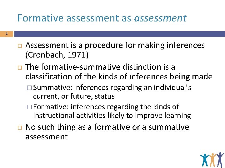 Formative assessment as assessment 4 Assessment is a procedure for making inferences (Cronbach, 1971)