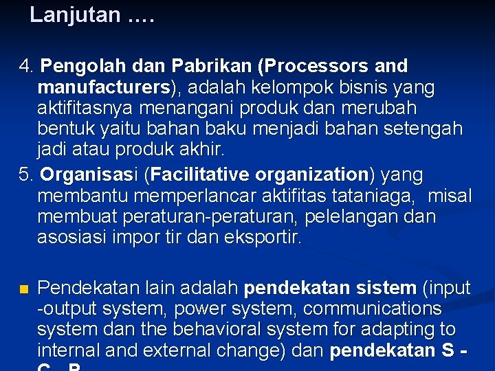 Lanjutan …. 4. Pengolah dan Pabrikan (Processors and manufacturers), adalah kelompok bisnis yang aktifitasnya