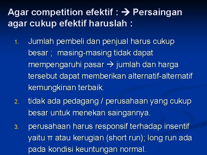 Agar competition efektif : Persaingan agar cukup efektif haruslah : 1. Jumlah pembeli dan