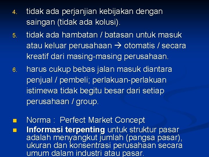 4. tidak ada perjanjian kebijakan dengan saingan (tidak ada kolusi). 5. tidak ada hambatan