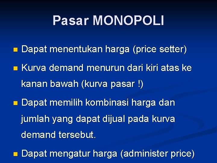 Pasar MONOPOLI n Dapat menentukan harga (price setter) n Kurva demand menurun dari kiri