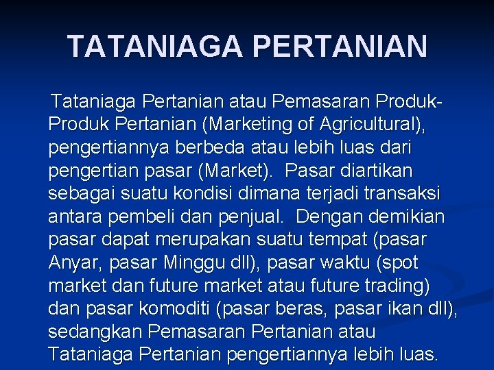 TATANIAGA PERTANIAN Tataniaga Pertanian atau Pemasaran Produk Pertanian (Marketing of Agricultural), pengertiannya berbeda atau